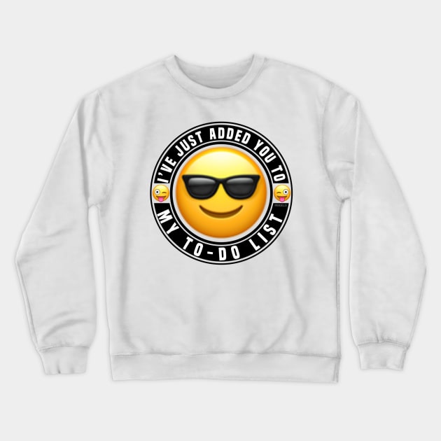 Your On My To Do List Crewneck Sweatshirt by FirstTees